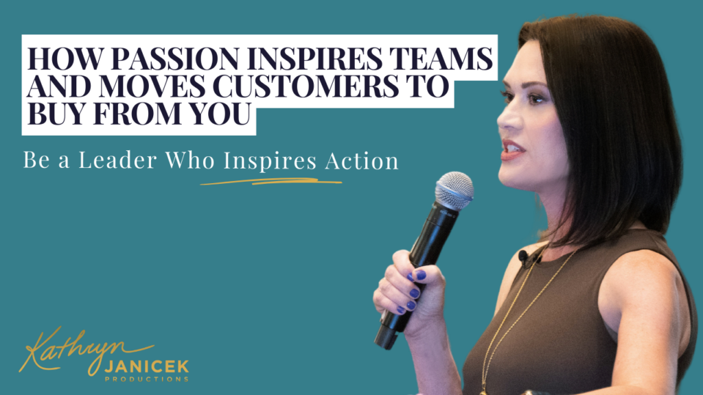 How Passion Inspires Teams and Moves Customers to Buy from You